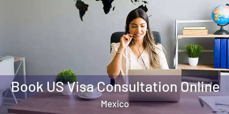  Book US Visa Consultation Online Mexico