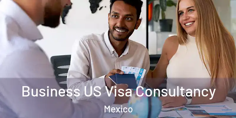 Business US Visa Consultancy Mexico