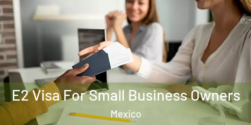  E2 Visa For Small Business Owners Mexico