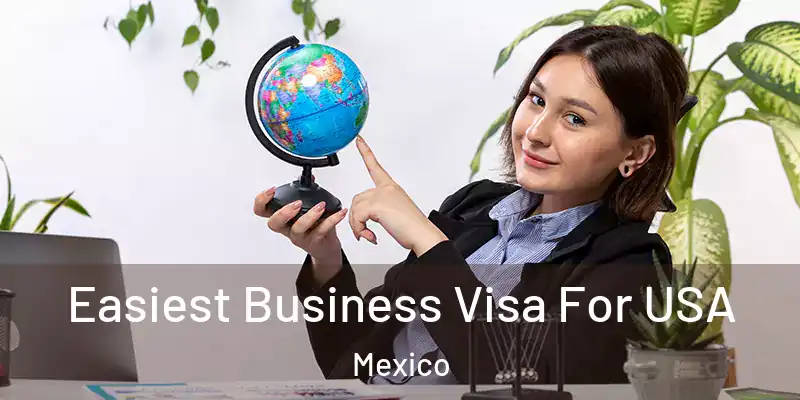  Easiest Business Visa For USA Mexico