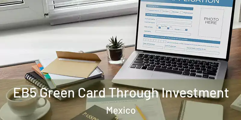 EB5 Green Card Through Investment Mexico