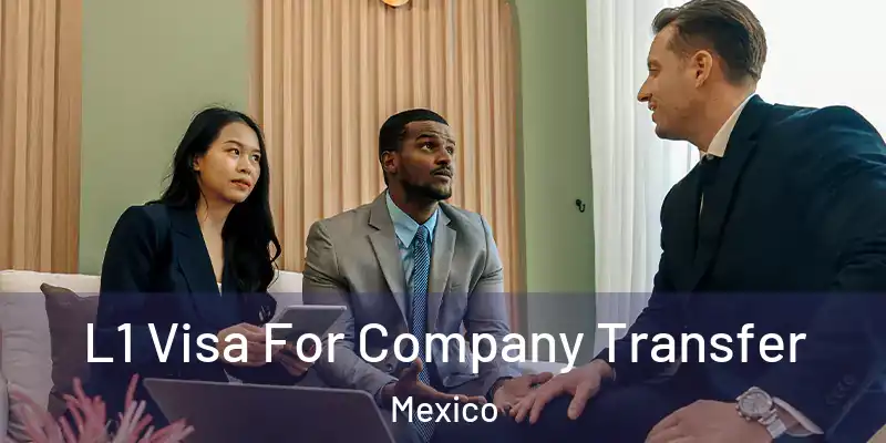  L1 Visa For Company Transfer Mexico