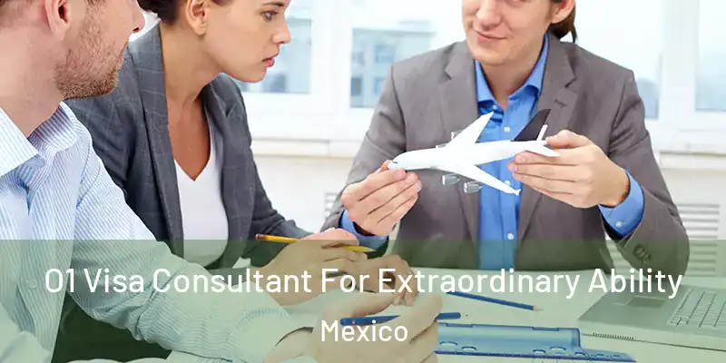  O1 Visa Consultant For Extraordinary Ability Mexico