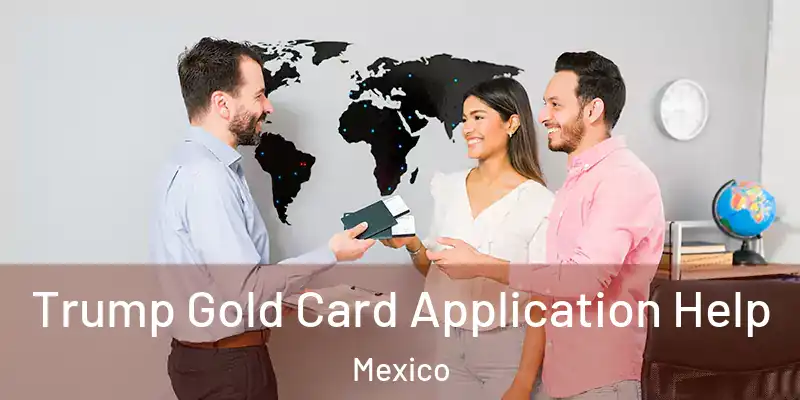  Trump Gold Card Application Help Mexico