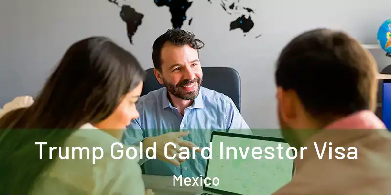 Trump Gold Card Investor Visa Mexico