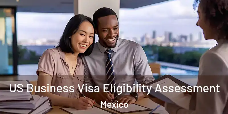 US Business Visa Eligibility Assessment Mexico