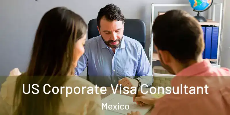  US Corporate Visa Consultant Mexico