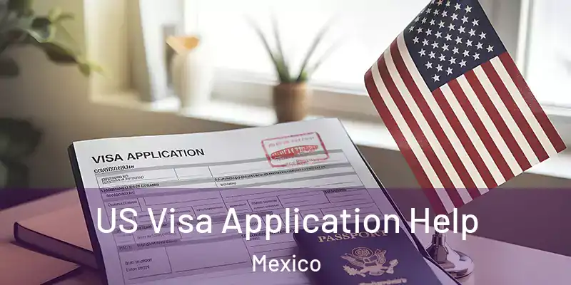 US Visa Application Help Mexico