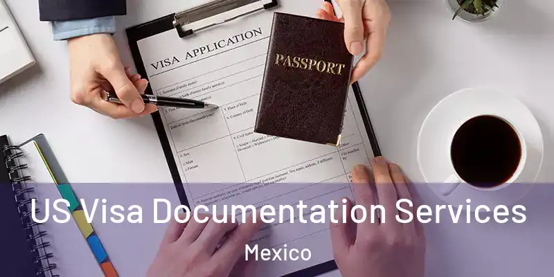 US Visa Documentation Services Mexico