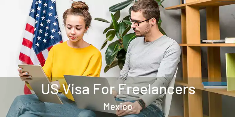  US Visa For Freelancers Mexico