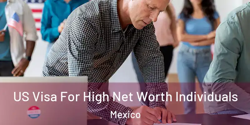  US Visa For High Net Worth Individuals Mexico