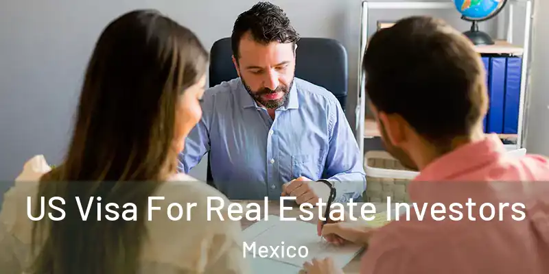 US Visa For Real Estate Investors Mexico