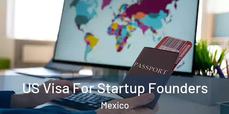 US Visa For Startup Founders Mexico