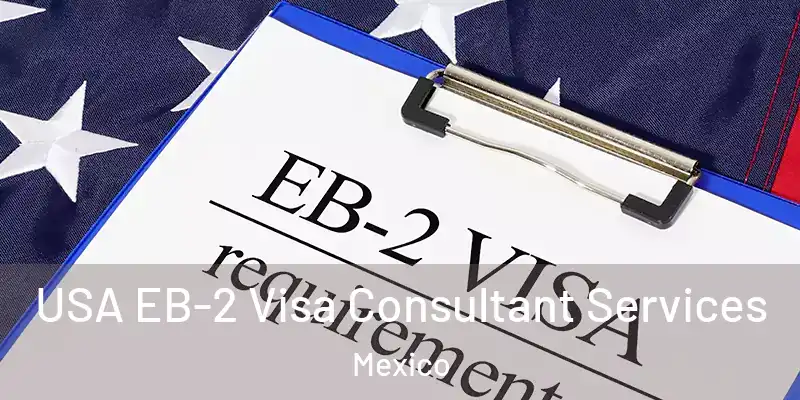  USA EB-2 Visa Consultant Services Mexico